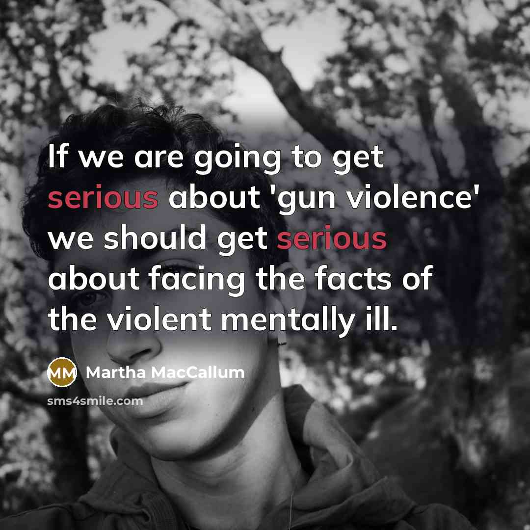 “If we are going to get serious about 'gun violence'…” quote by Martha MacCallum