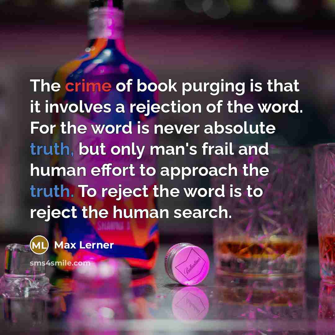 “The crime of book purging is that it involves a…” quote by Max Lerner