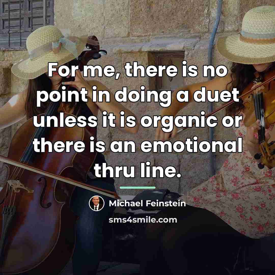 “For me, there is no point in doing a duet…” quote by Michael Feinstein