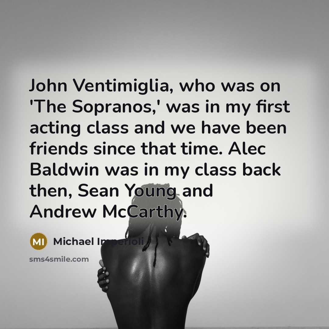 “John Ventimiglia, who was on 'The Sopranos,' was in my…” quote by Michael Imperioli