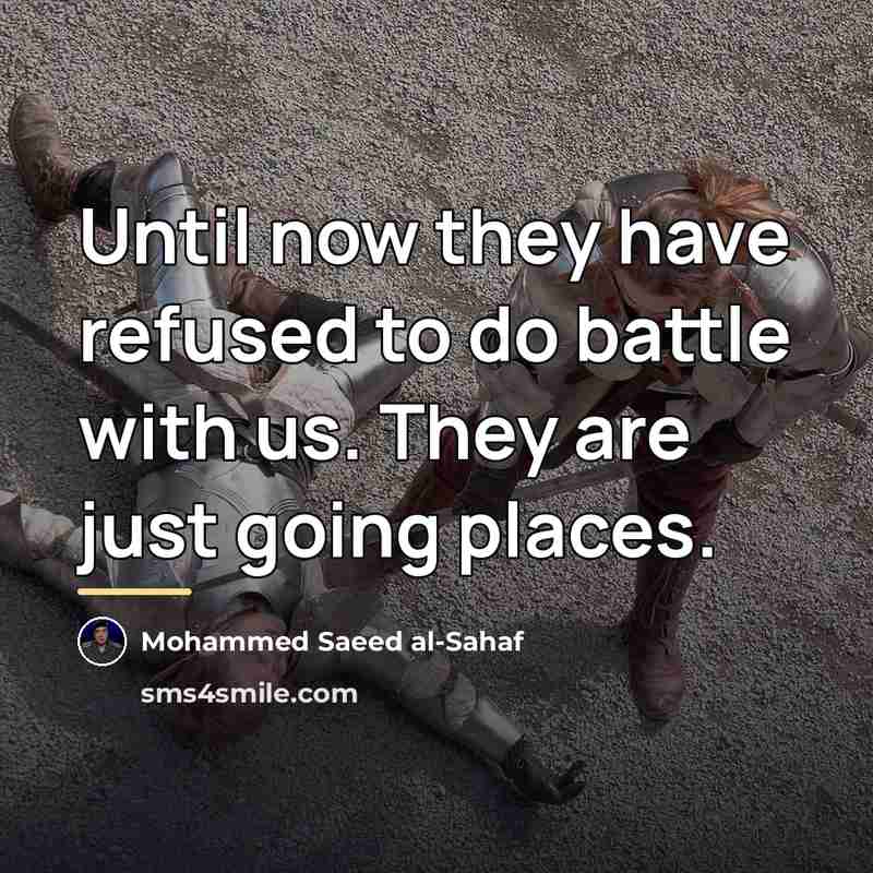 “Until now they have refused to do battle with us.…” quote by Mohammed Saeed al-Sahaf