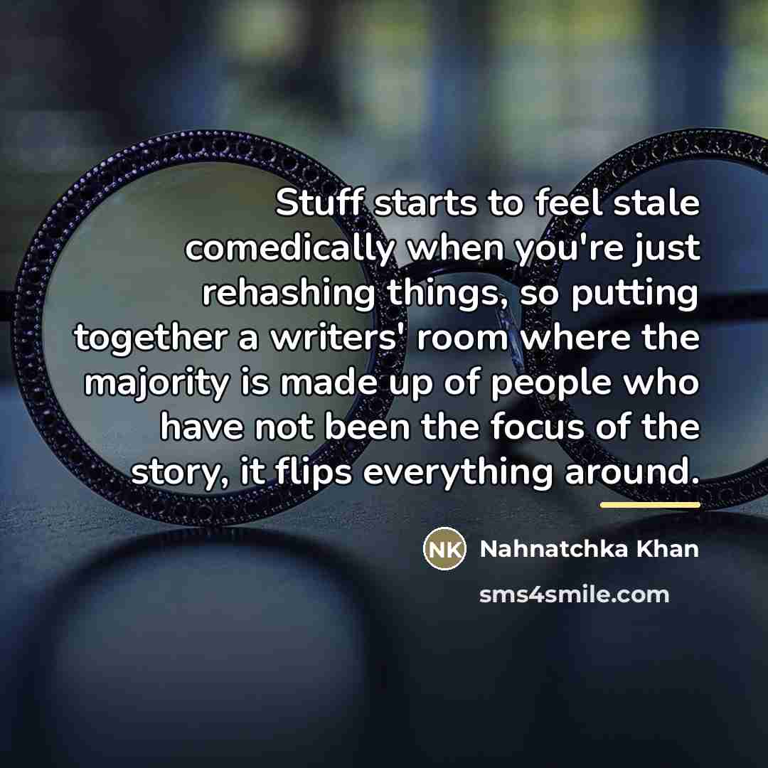 “Stuff starts to feel stale comedically when you're just rehashing…” quote by Nahnatchka Khan