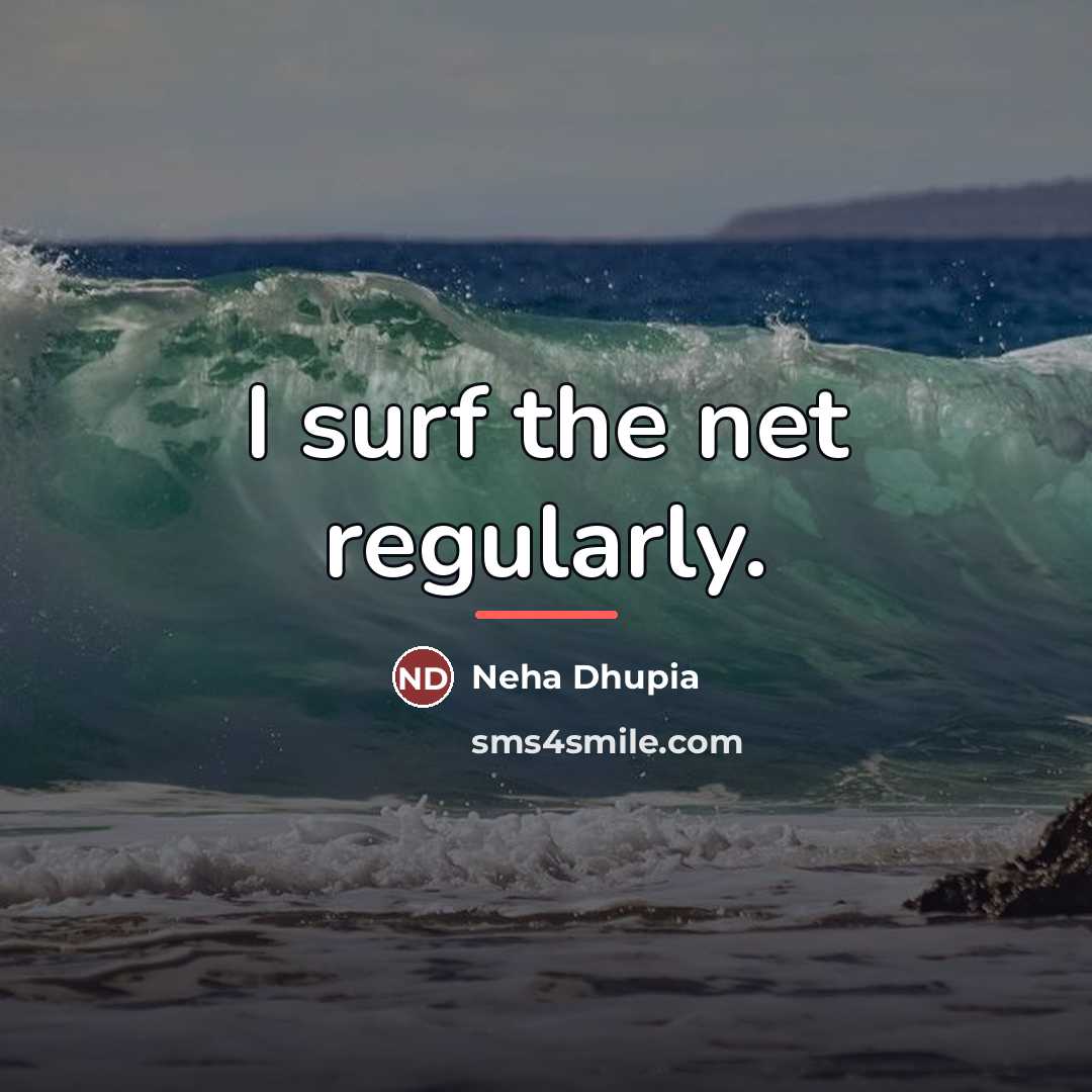 “I surf the net regularly.…” quote by Neha Dhupia