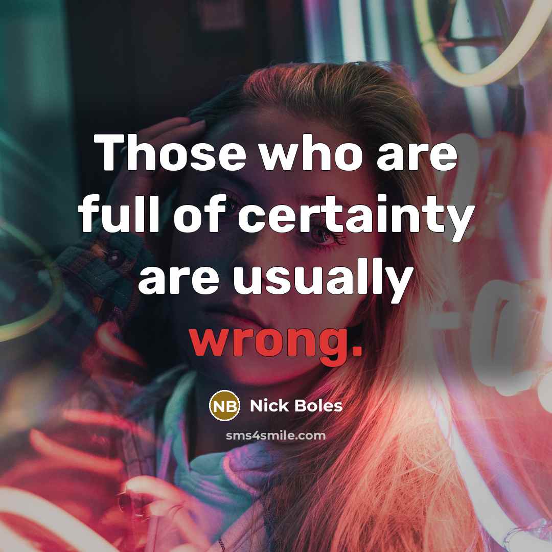 “Those who are full of certainty are usually wrong.…” quote by Nick Boles