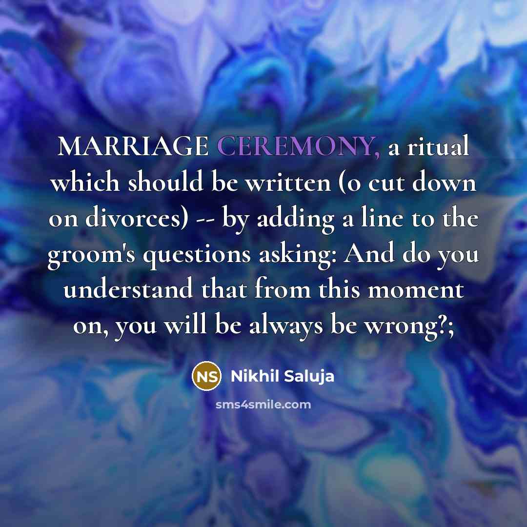 “MARRIAGE CEREMONY, a ritual which should be written (o cut…” quote by Nikhil Saluja