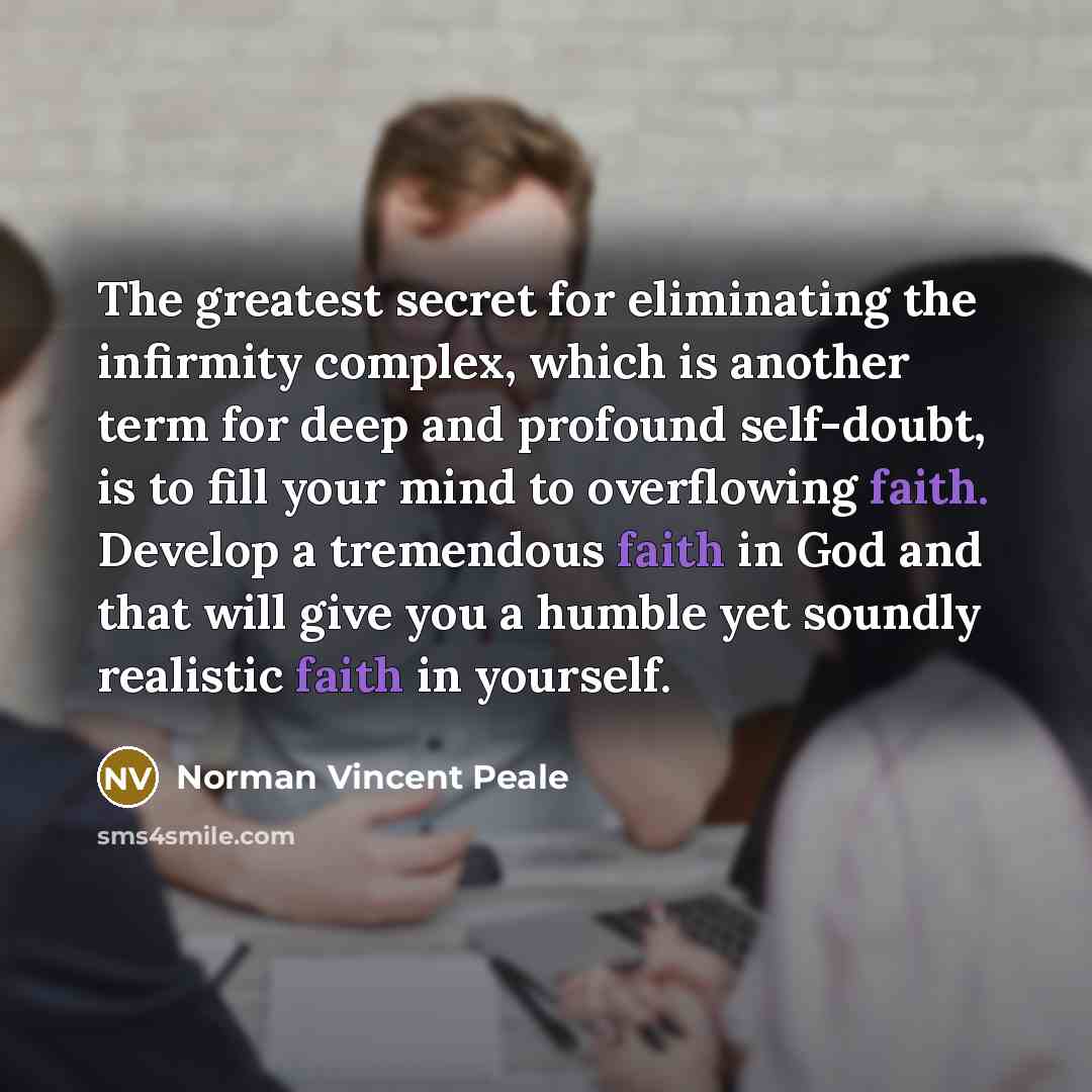 “The greatest secret for eliminating the infirmity complex, which is…” quote by Norman Vincent Peale