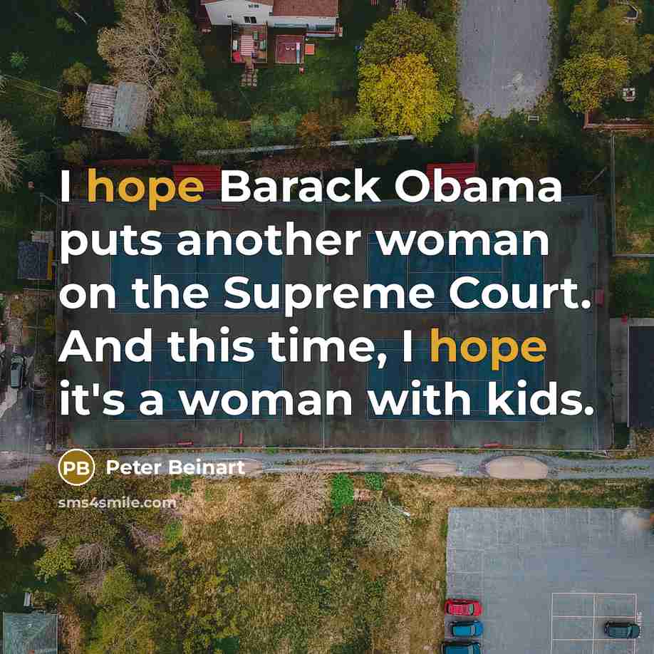 “I hope Barack Obama puts another woman on the Supreme…” quote by Peter Beinart
