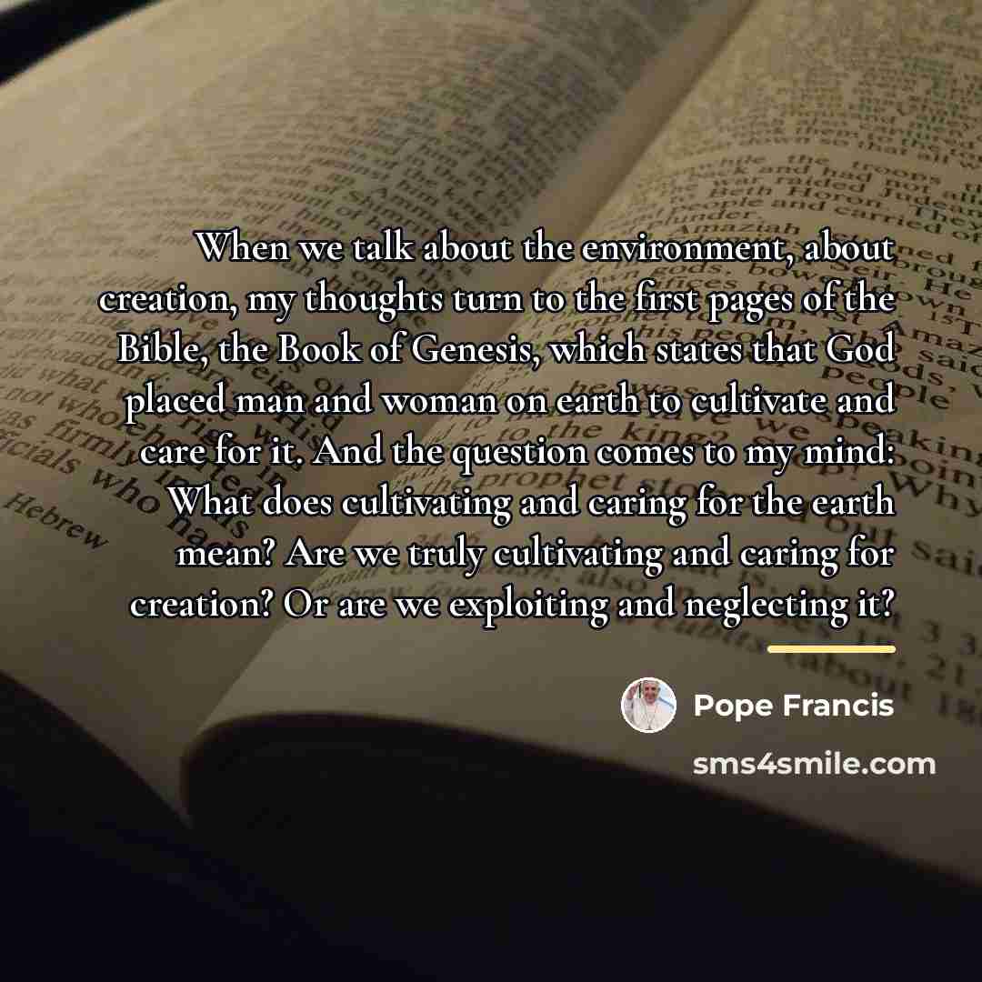 “When we talk about the environment, about creation, my thoughts…” quote by Pope Francis