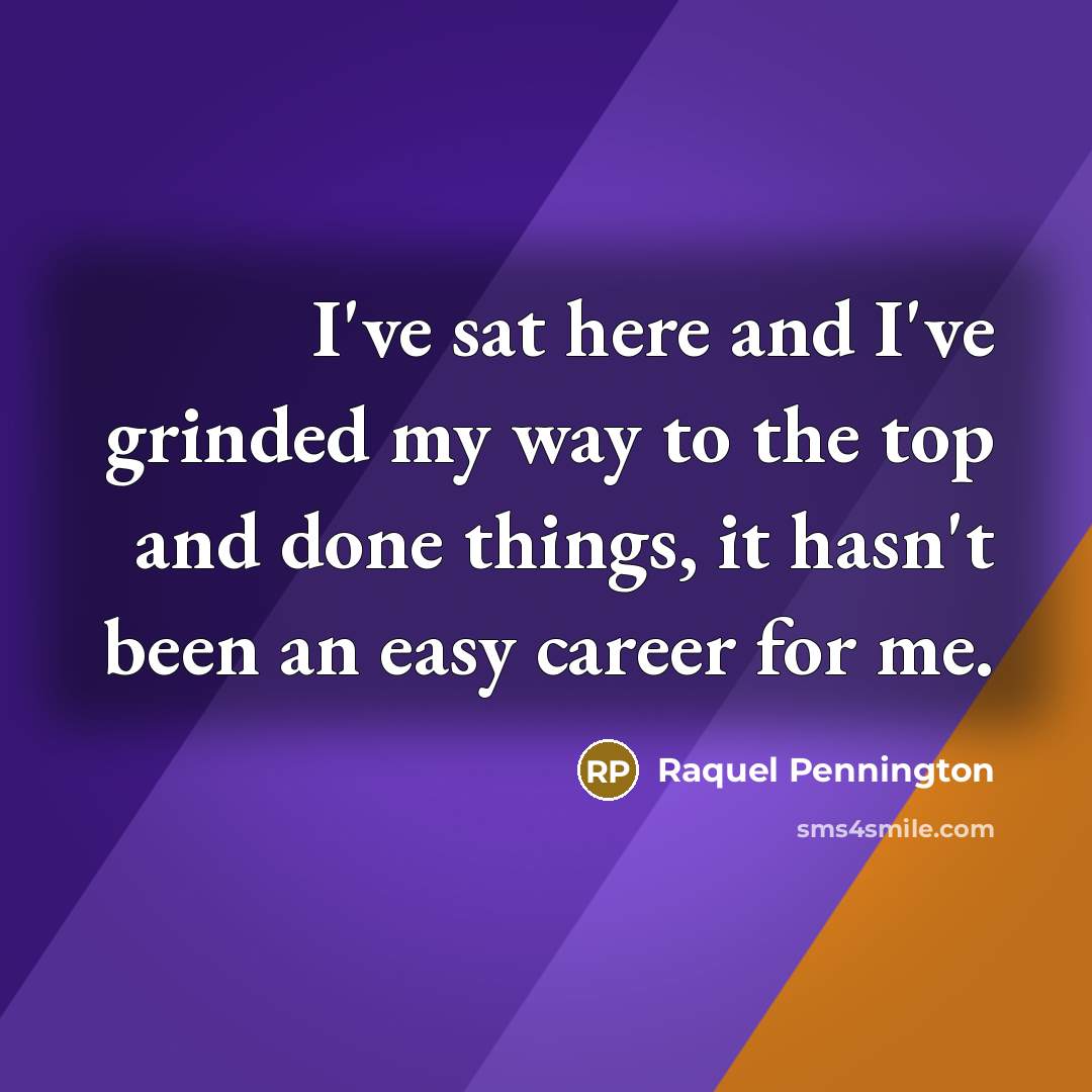 “I've sat here and I've grinded my way to the…” quote by Raquel Pennington