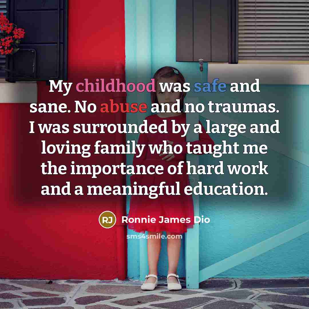 “My childhood was safe and sane. No abuse and no…” quote by Ronnie James Dio