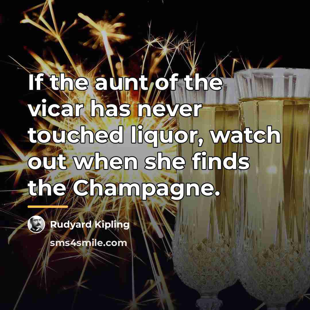 “If the aunt of the vicar has never touched liquor,…” quote by Rudyard Kipling