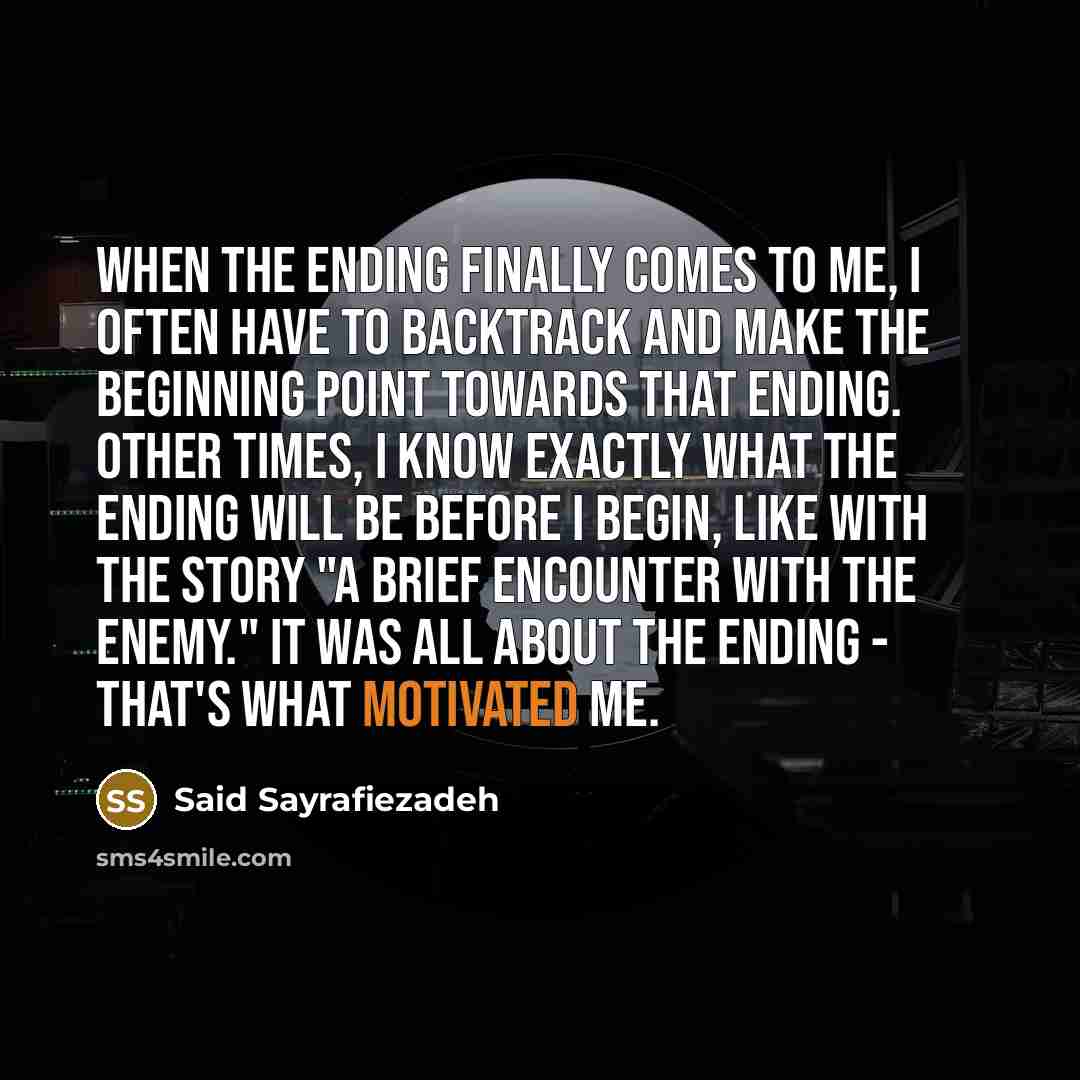 “When the ending finally comes to me, I often have…” quote by Said Sayrafiezadeh