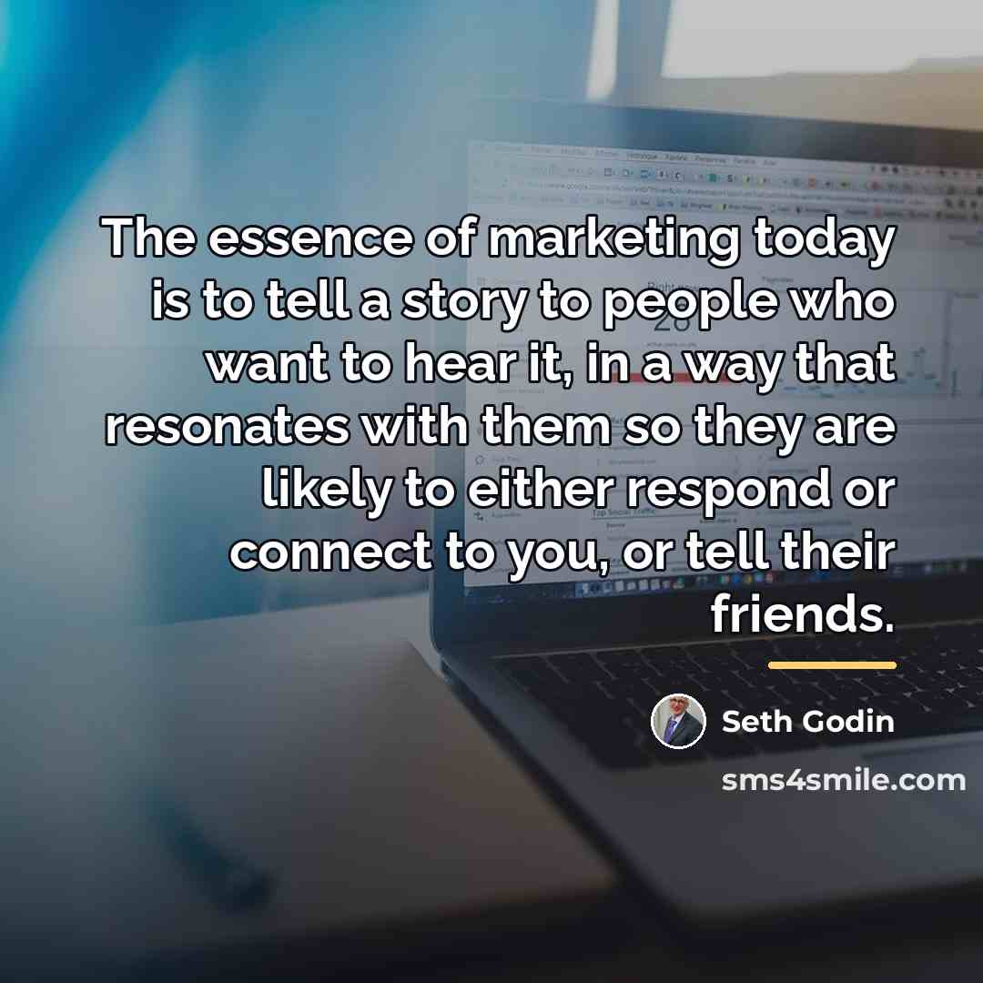 “The essence of marketing today is to tell a story…” quote by Seth Godin