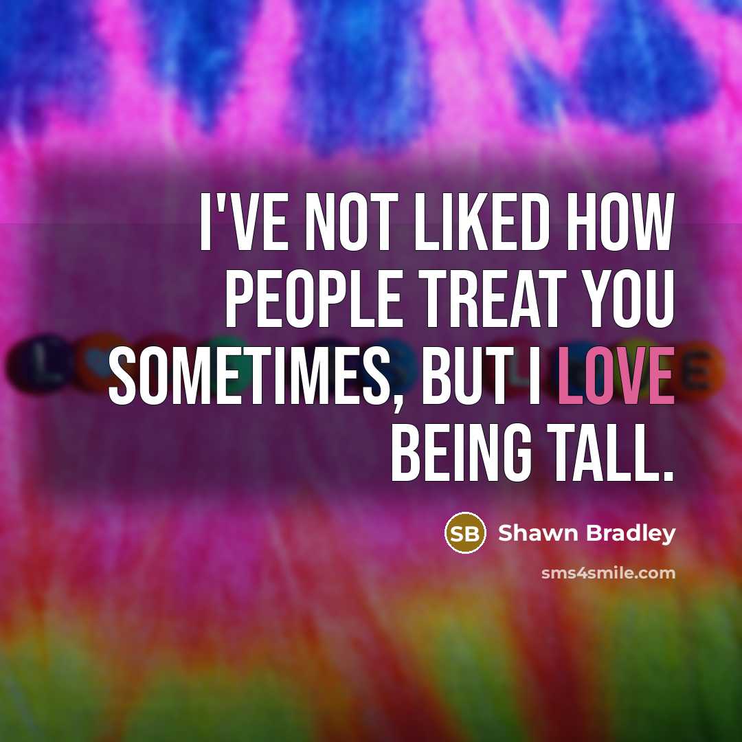 “I've not liked how people treat you sometimes, but I…” quote by Shawn Bradley