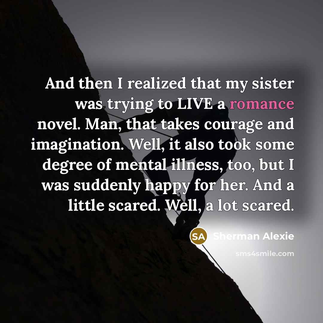 “And then I realized that my sister was trying to…” quote by Sherman Alexie