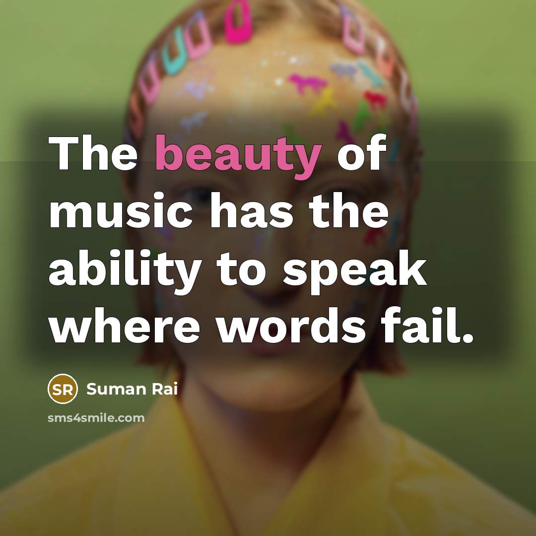 “The beauty of music has the ability to speak where…” quote by Suman Rai