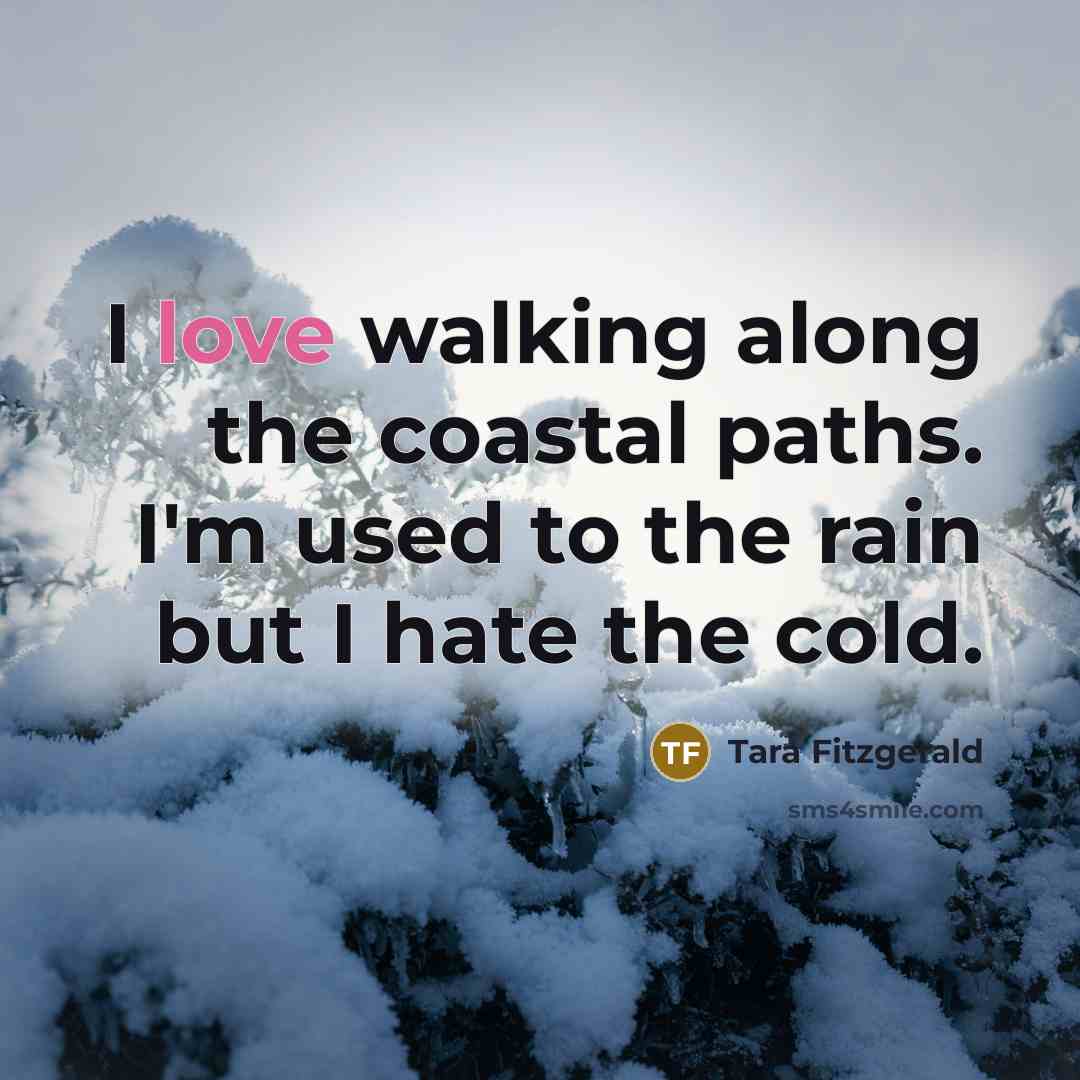 “I love walking along the coastal paths. I'm used to…” quote by Tara Fitzgerald