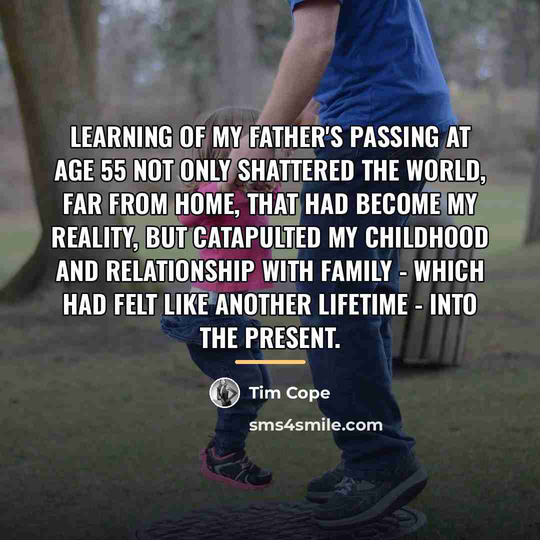 “Learning of my father's passing at age 55 not only…” quote by Tim Cope