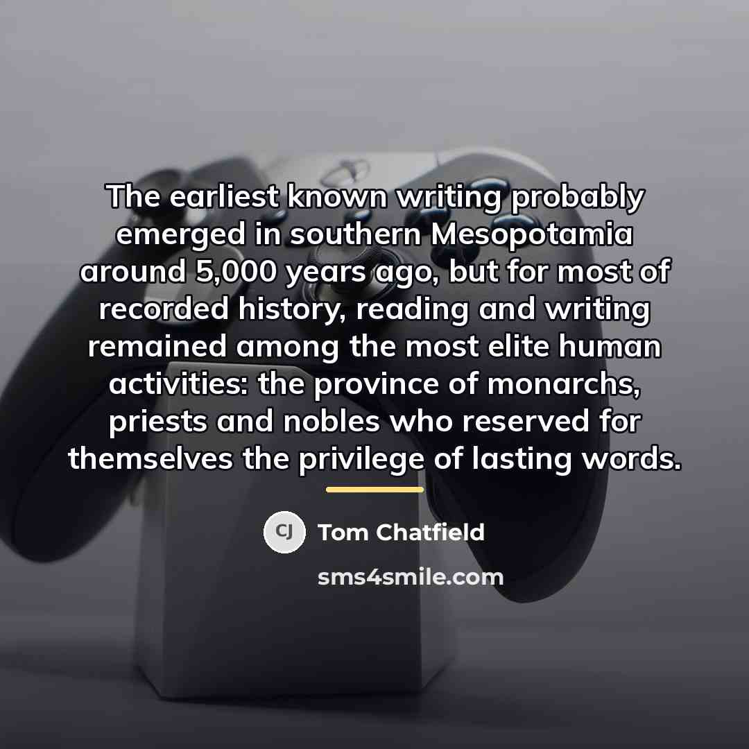 “The earliest known writing probably emerged in southern Mesopotamia around…” quote by Tom Chatfield