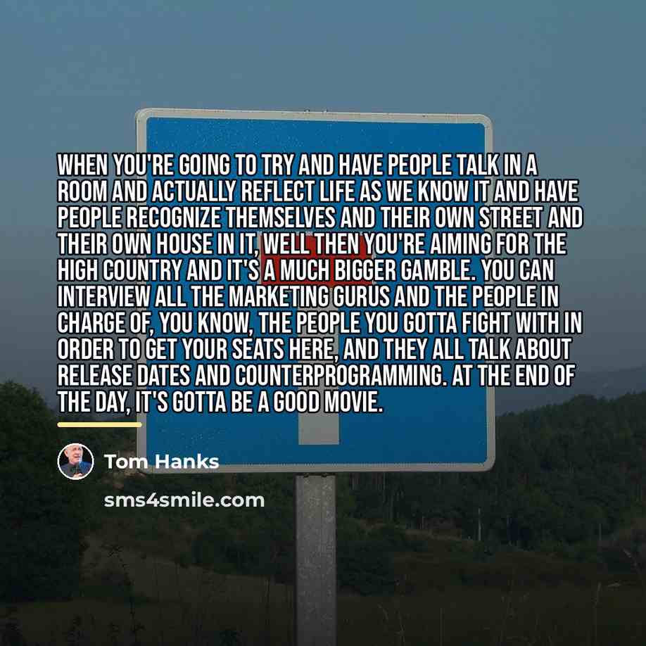 “When you're going to try and have people talk in…” quote by Tom Hanks