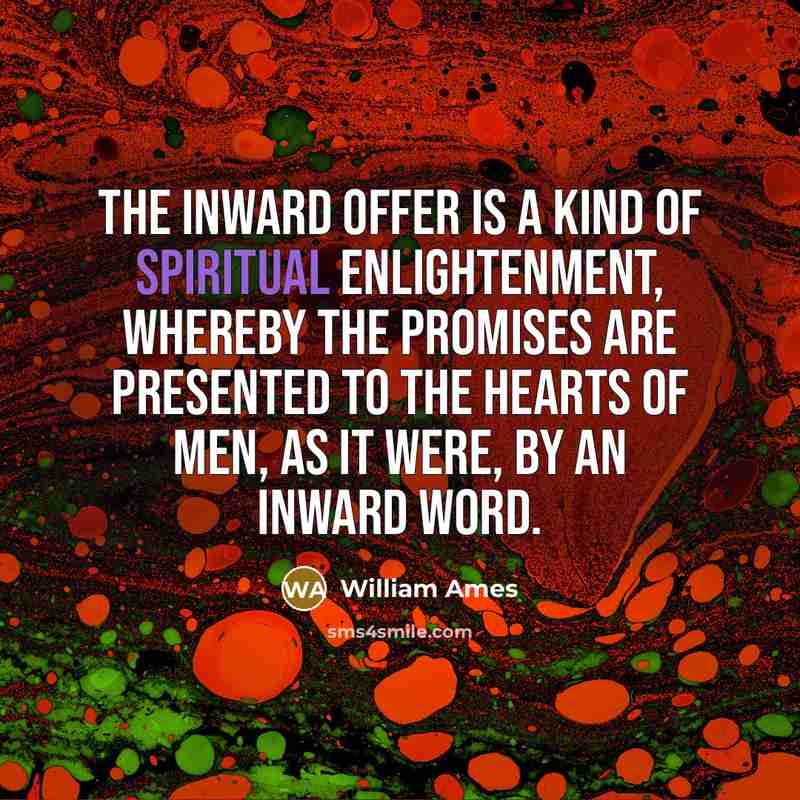 “The inward offer is a kind of spiritual enlightenment, whereby…” quote by William Ames