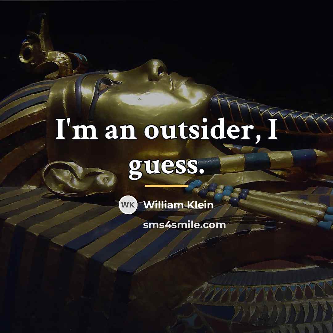 “I'm an outsider, I guess.…” quote by William Klein