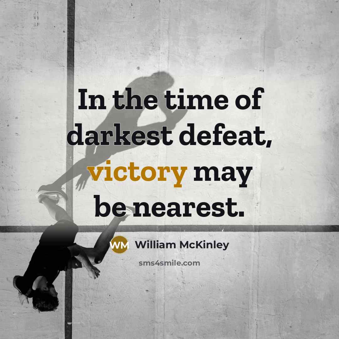 “In the time of darkest defeat, victory may be nearest.…” quote by William McKinley