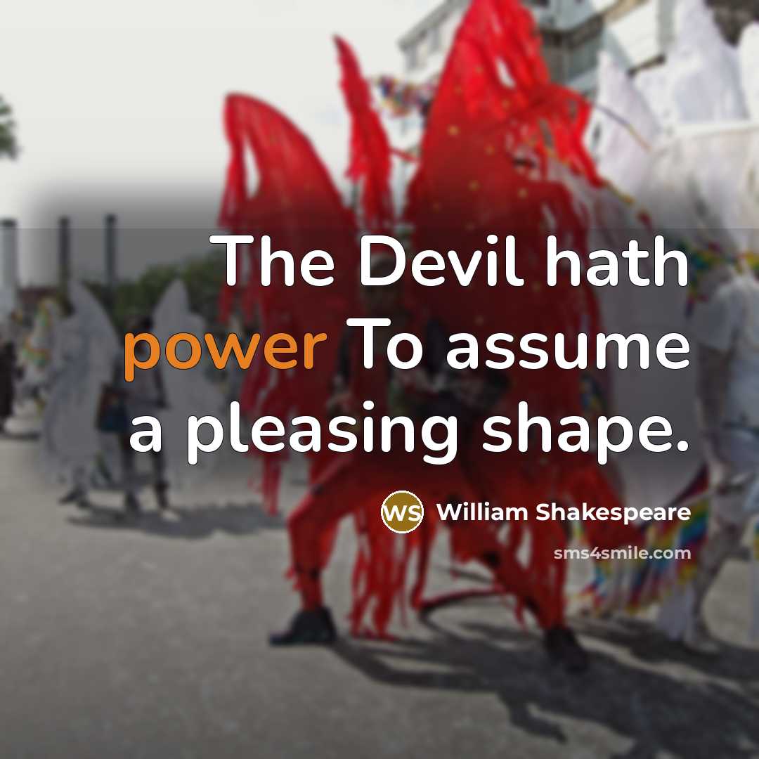 “The Devil hath power To assume a pleasing shape.…” quote by William Shakespeare