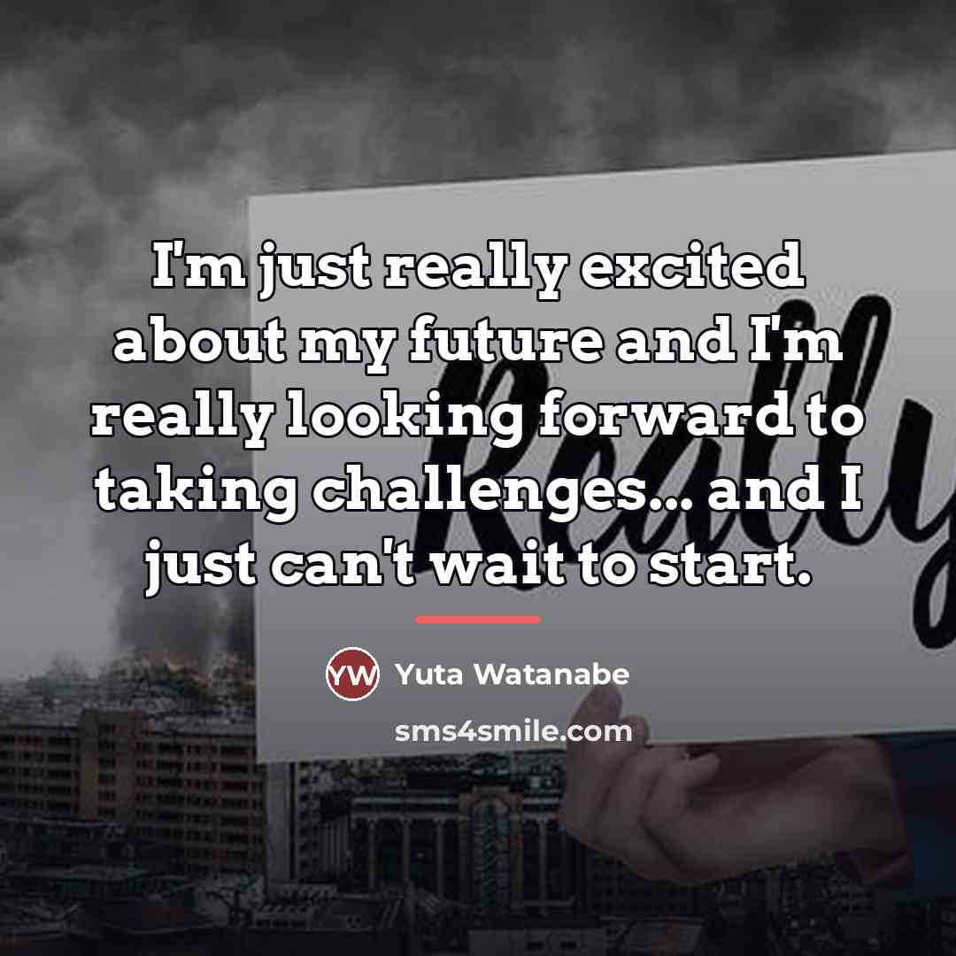 “I'm just really excited about my future and I'm really…” quote by Yuta Watanabe