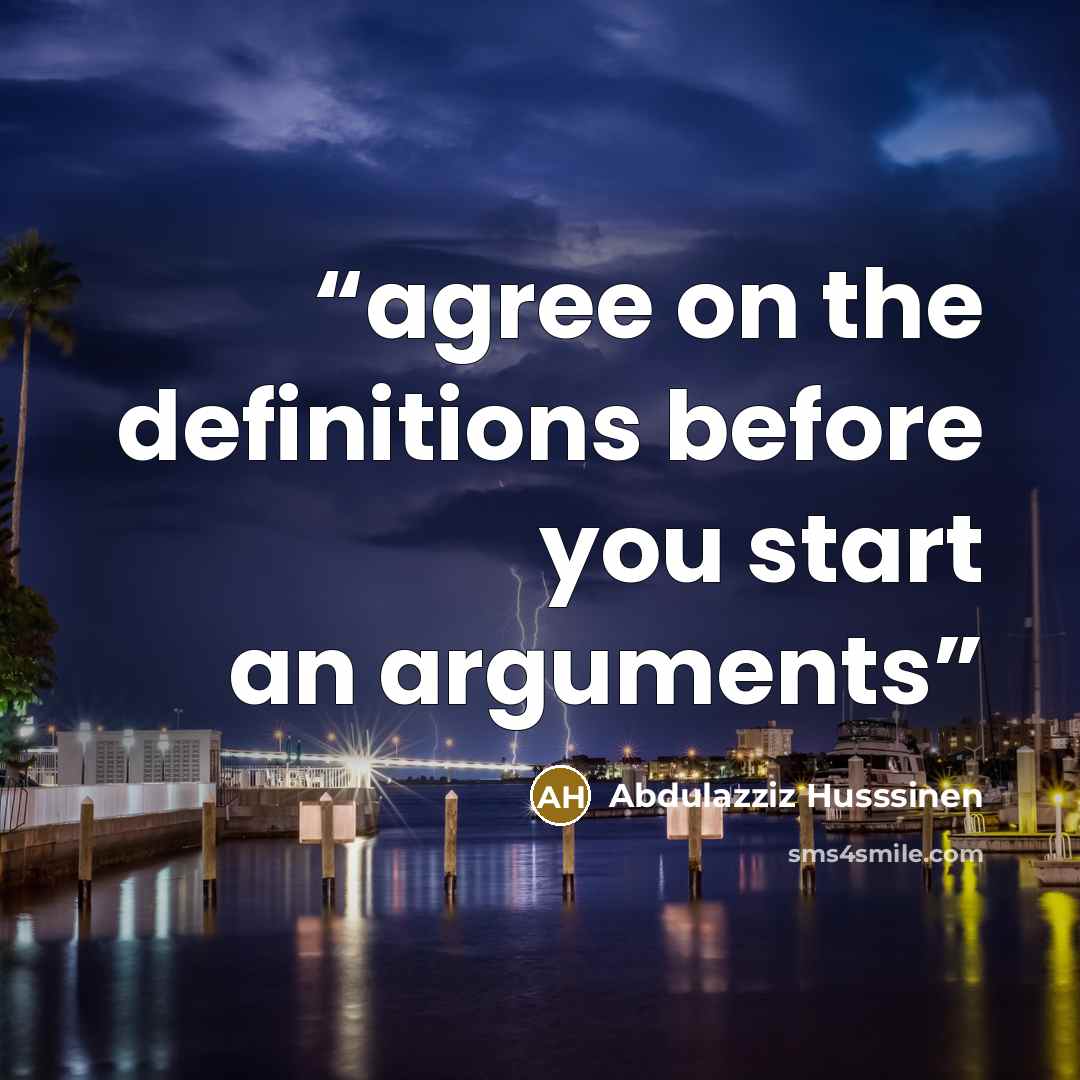 “agree on the definitions before you start an arguments” quote by Abdulazziz Husssinen