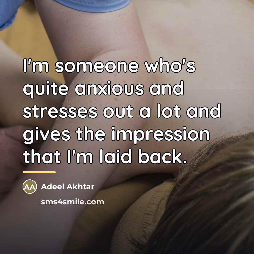 “I'm someone who's quite anxious and stresses out a lot…” quote by Adeel Akhtar