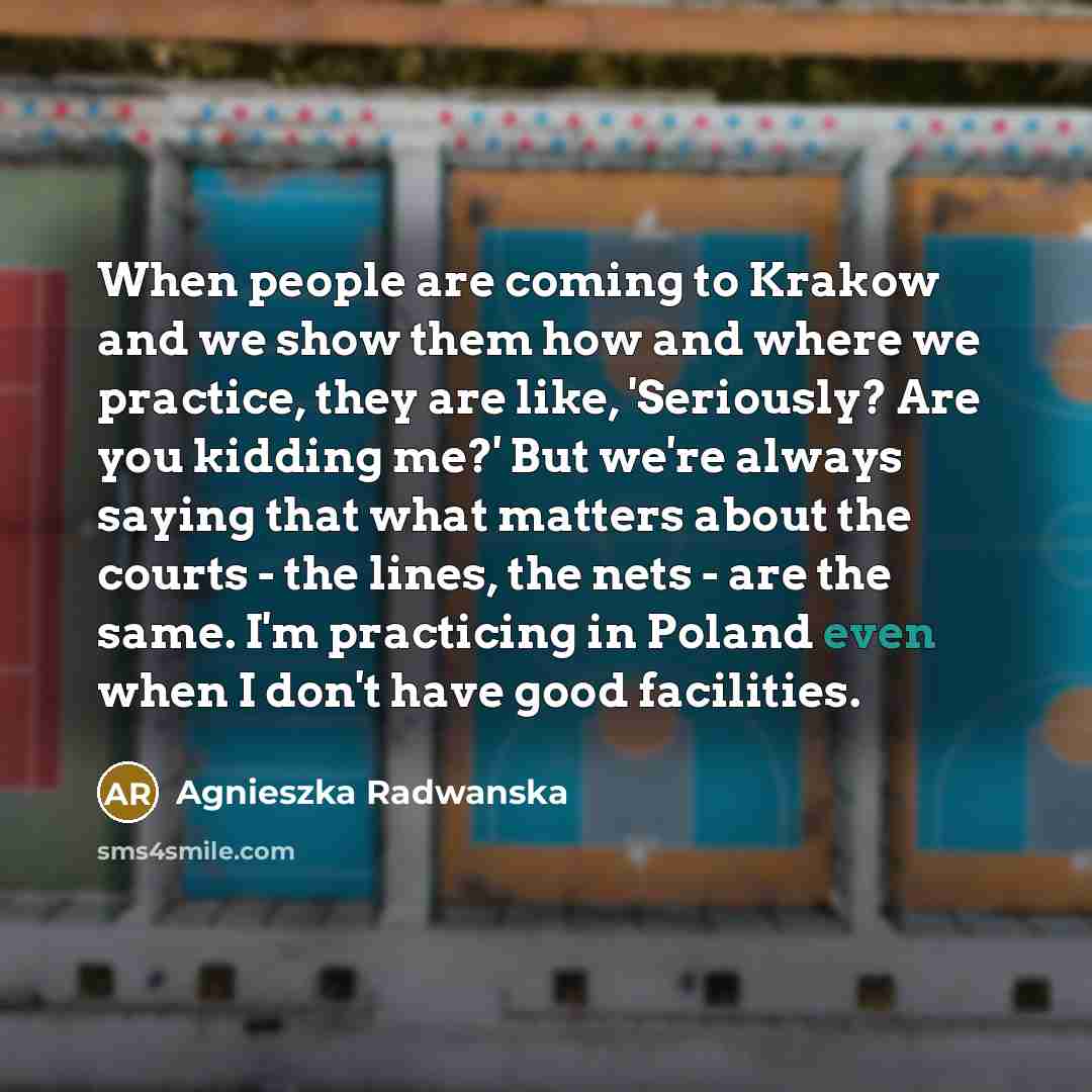 “When people are coming to Krakow and we show them…” quote by Agnieszka Radwanska