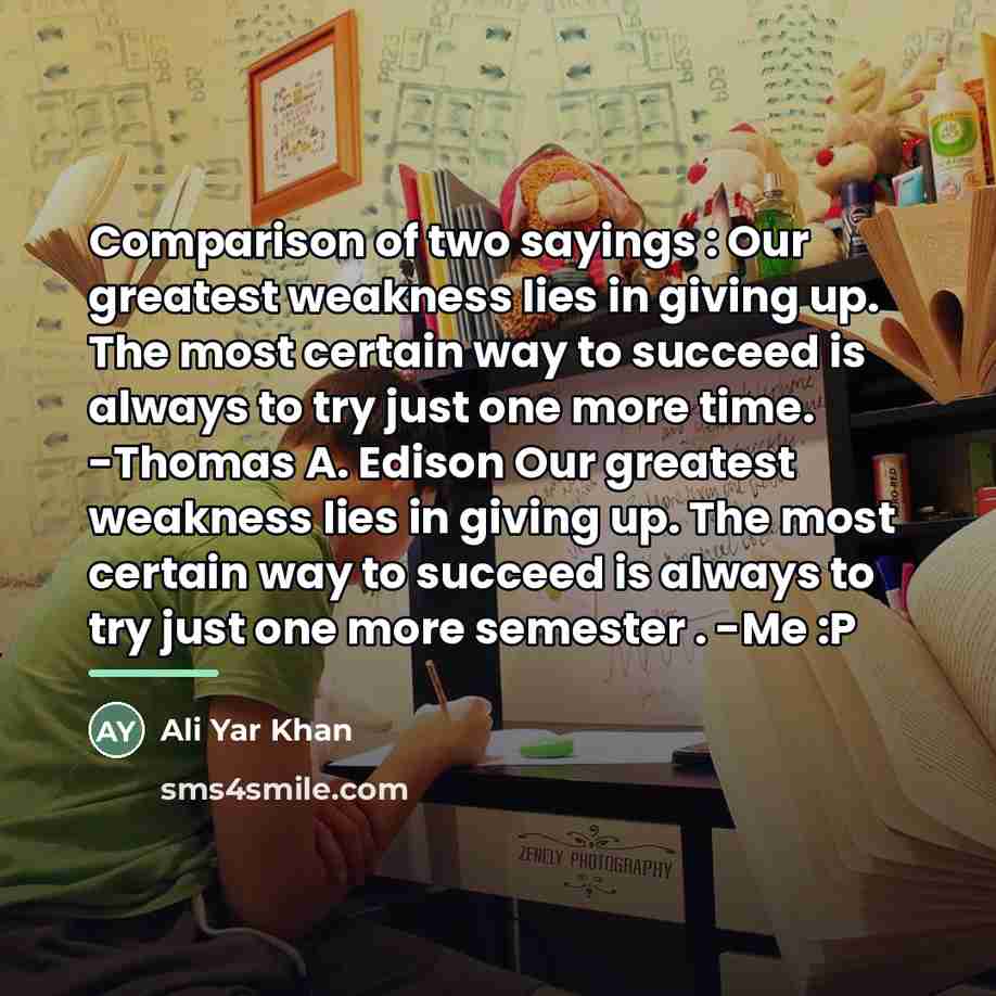 “Comparison of two sayings : Our greatest weakness lies in…” quote by Ali Yar Khan