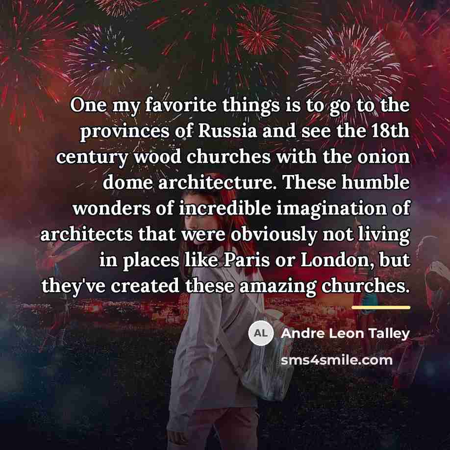 “One my favorite things is to go to the provinces…” quote by Andre Leon Talley