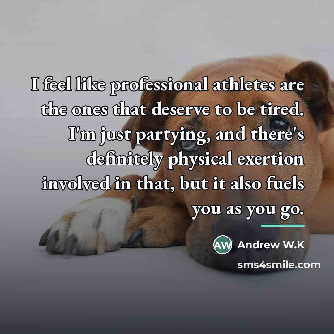 “I feel like professional athletes are the ones that deserve…” quote by Andrew W.K