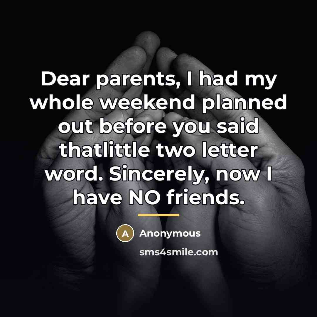 “Dear parents, I had my whole weekend planned out before…” quote by Anonymous