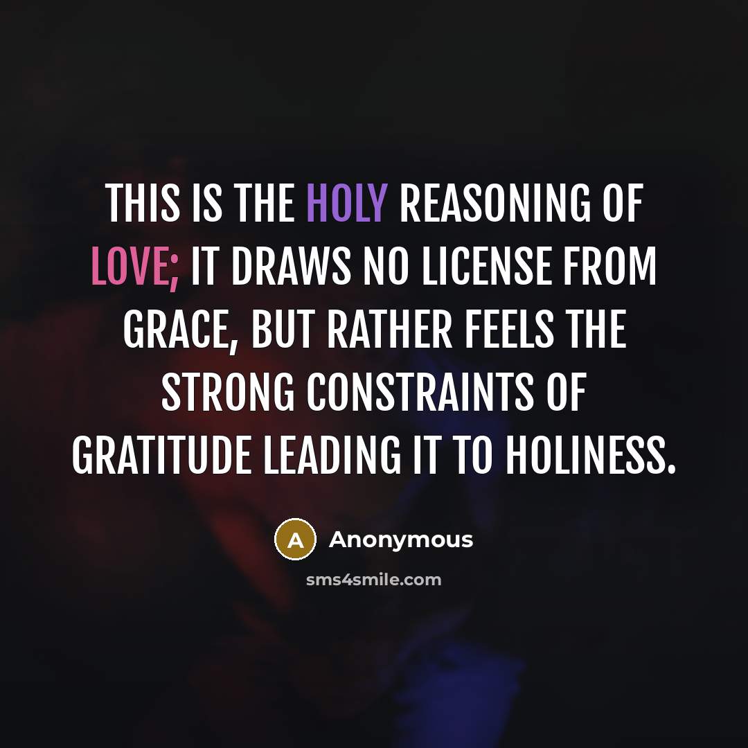 “This is the holy reasoning of love; it draws no…” quote by Anonymous