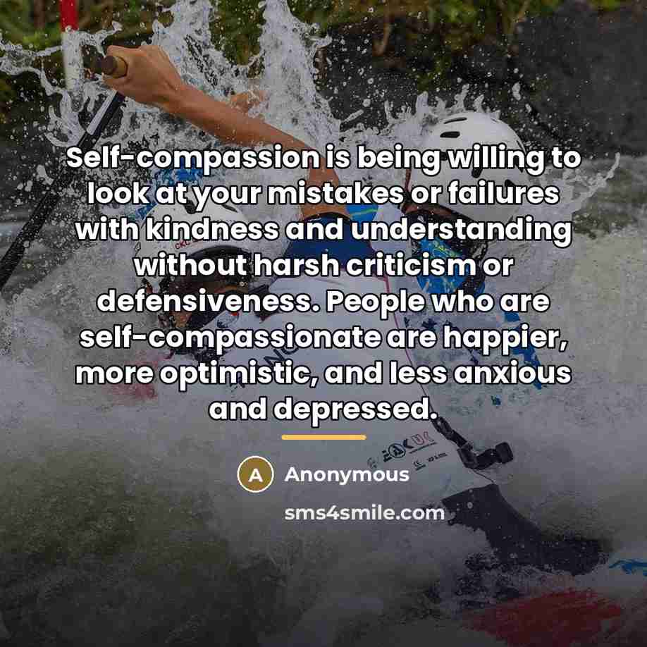 “Self-compassion is being willing to look at your mistakes or…” quote by Anonymous