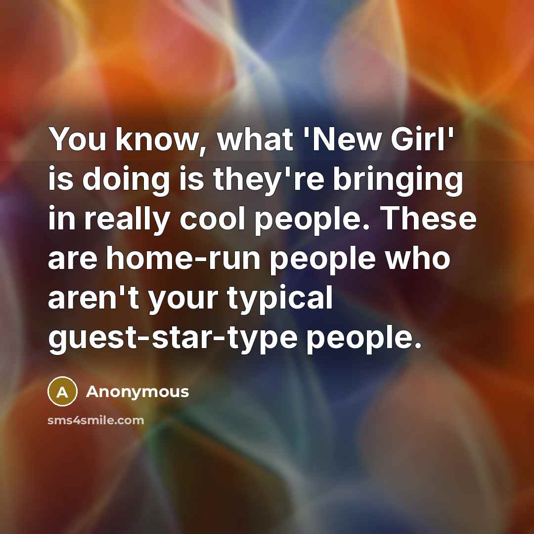 “You know, what 'New Girl' is doing is they're bringing…” quote by Anonymous