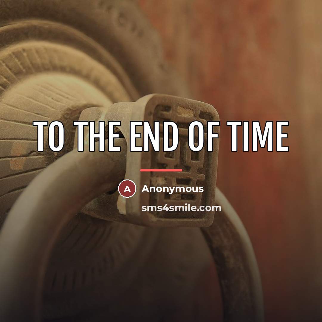“To the end of time…” quote by Anonymous