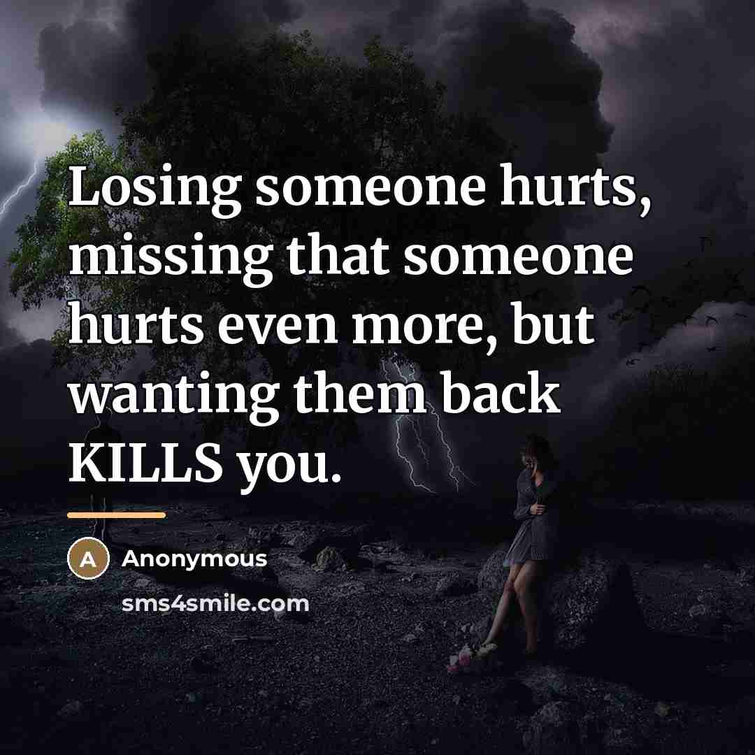 “Losing someone hurts, missing that someone hurts even more, but…” quote by Anonymous