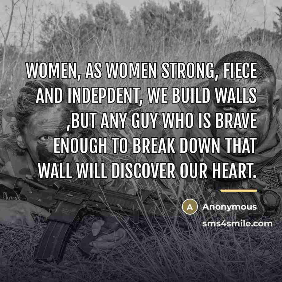 “Women, as women strong, fiece and indepdent, we build walls…” quote by Anonymous