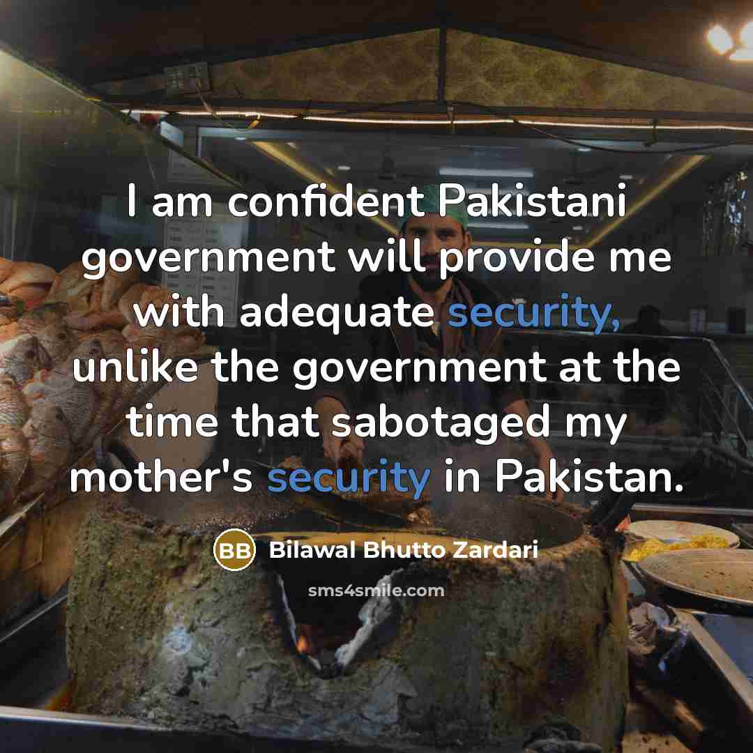 “I am confident Pakistani government will provide me with adequate…” quote by Bilawal Bhutto Zardari
