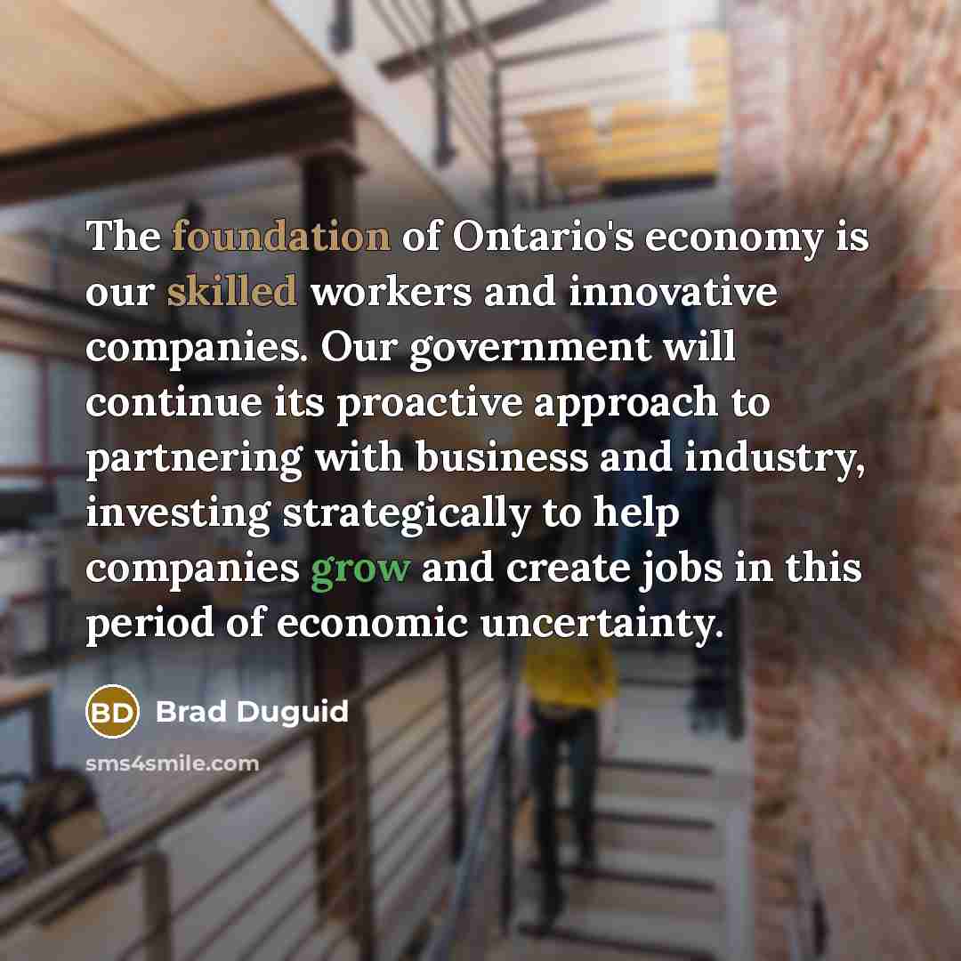 “The foundation of Ontario's economy is our skilled workers and…” quote by Brad Duguid