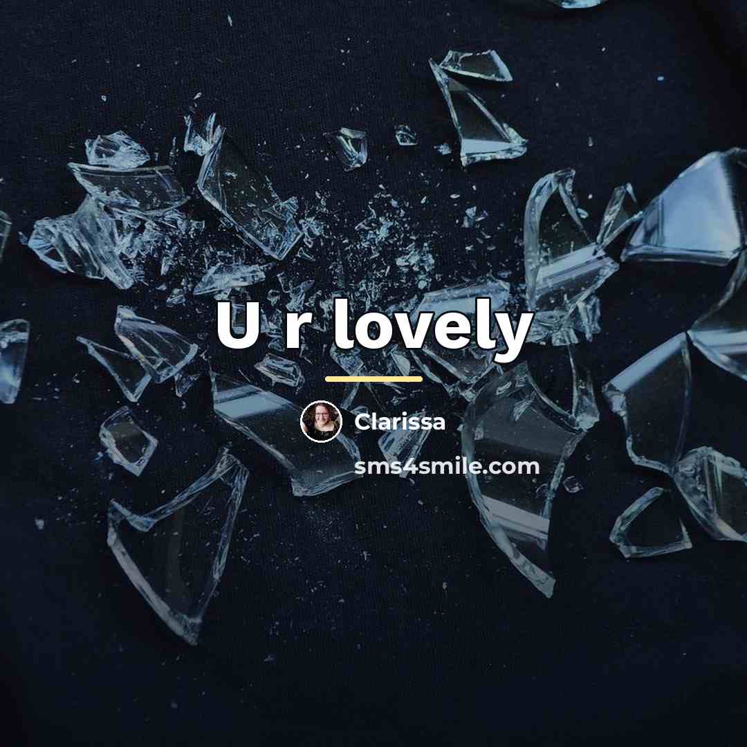“U r lovely…” quote by Clarissa