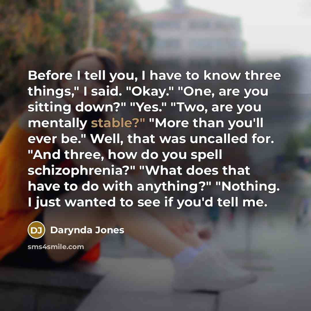 “Before I tell you, I have to know three things,"…” quote by Darynda Jones