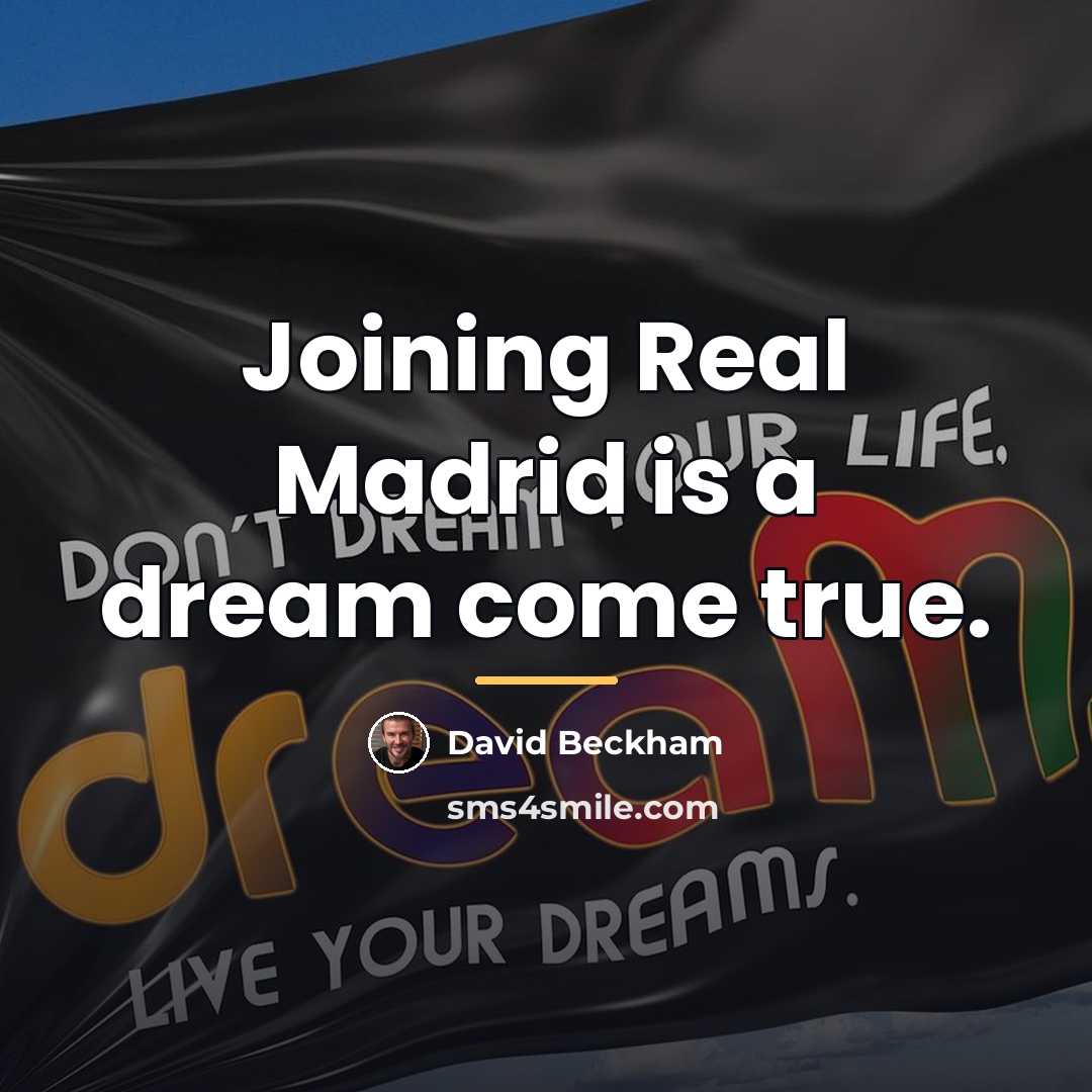 “Joining Real Madrid is a dream come true.…” quote by David Beckham