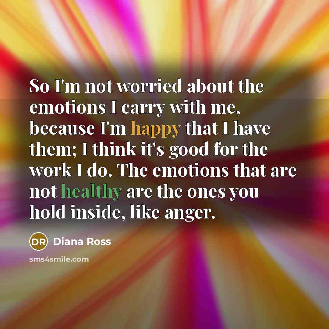 “So I'm not worried about the emotions I carry with…” quote by Diana Ross