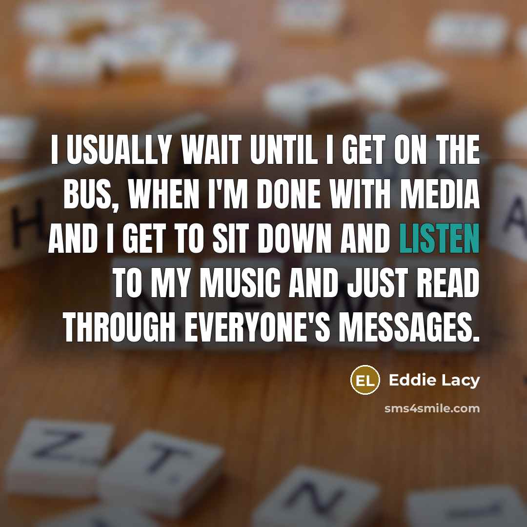 “I usually wait until I get on the bus, when…” quote by Eddie Lacy
