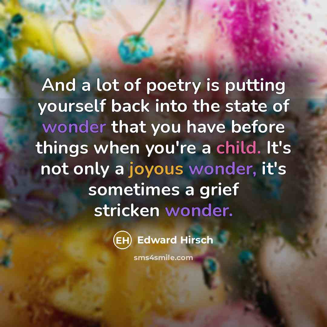 “And a lot of poetry is putting yourself back into…” quote by Edward Hirsch